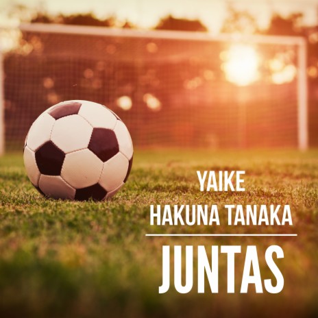 Juntas ft. Hakuna Tanaka | Boomplay Music