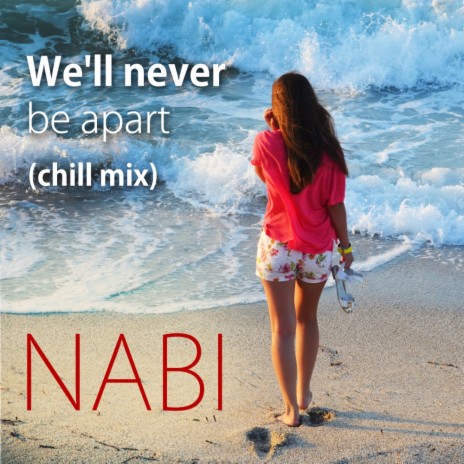 We'll Never Be Apart (Chill Mix) | Boomplay Music