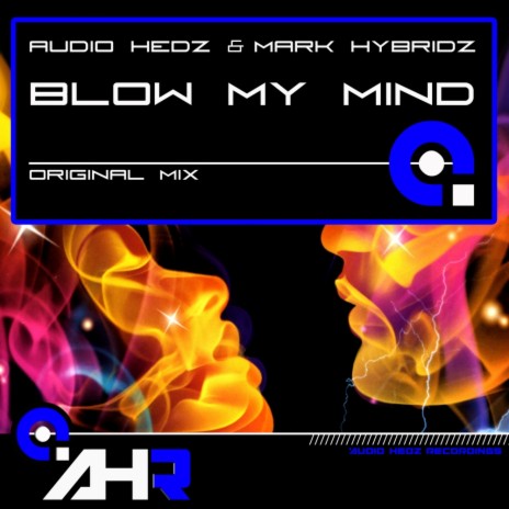 Blow My Mind (Original Mix) ft. Mark Hybridz | Boomplay Music