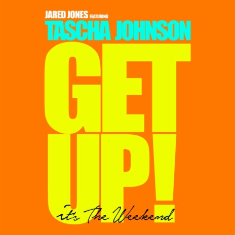 Get Up! (It's The Weekend) (Jadin Recks Remix) ft. Tascha Johnson | Boomplay Music