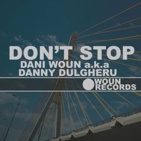Don't Stop (Original Mix) ft. Danny Dulgheru | Boomplay Music