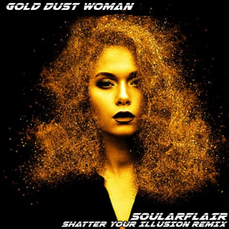 Gold Dust Woman (Shatter Your Illusion Remix) | Boomplay Music