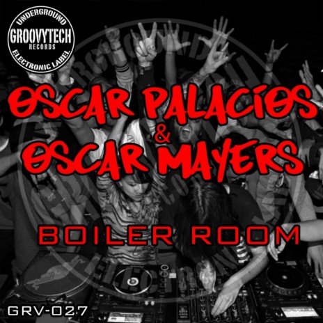 Boiler Room (Original Mix) ft. Oscar Mayers | Boomplay Music