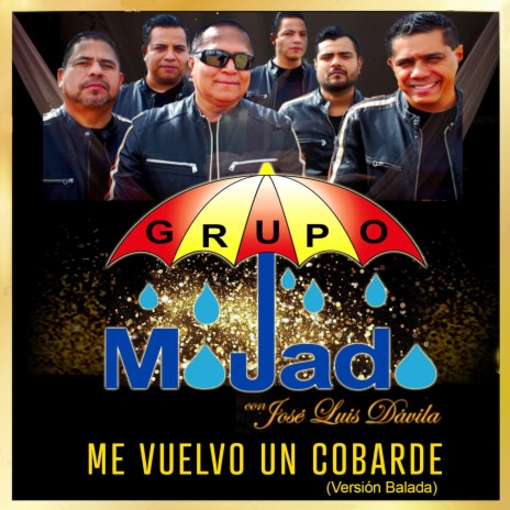 Grupo Mojado Me Vuelvo un Cobarde Balada MP3 Download Lyrics