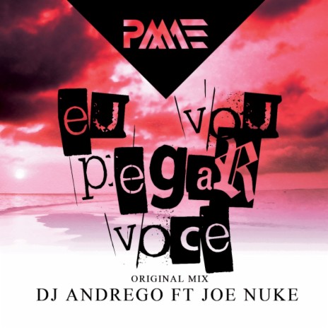 Eu Vou Pegar Voce (Original Mix) ft. Joe Nuke | Boomplay Music