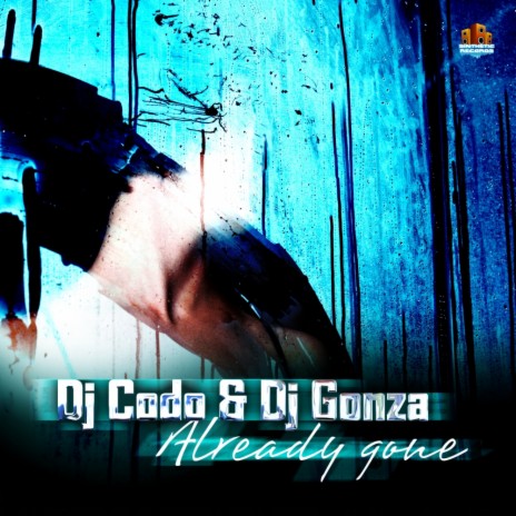 Already Gone (Original Mix) ft. Dj Gonza | Boomplay Music