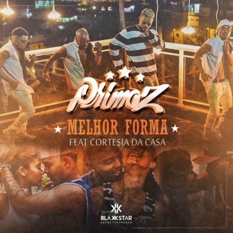 Melhor Forma ft. Cortesia Da Casa | Boomplay Music