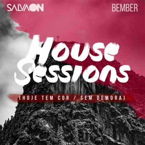 Hoje Tem Cor / Sem Demora (House Sessions) ft. Bember | Boomplay Music