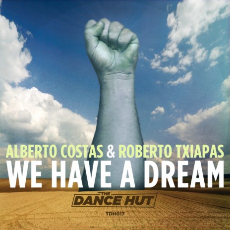 We Have A Dream (Original Mix) ft. Roberto Txiapas