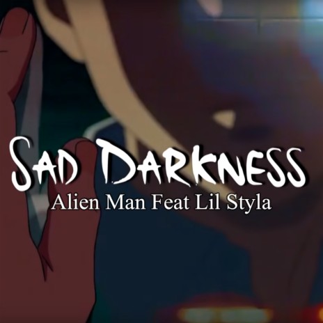 Sad Darkness ft. Lil Styla | Boomplay Music