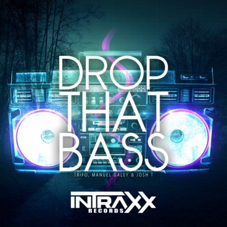 Drop That Bass (Original Mix) ft. Manuel Galey & Josh T | Boomplay Music