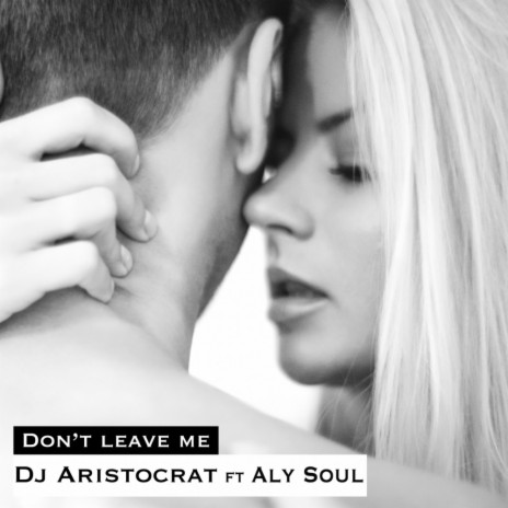 Don't Leave Me (Instrumental Mix) ft. Aly Soul