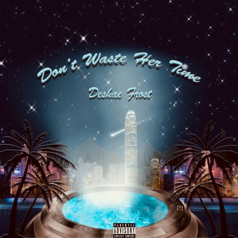 Don't Waste Her Time | Boomplay Music