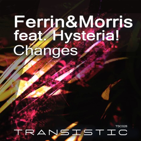 Changes (Radio Edit) ft. Morris & Hysteria! | Boomplay Music