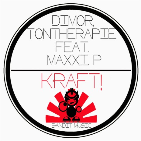 KRAFT! (Original Mix) ft. Tontherapie & MaXXi.P | Boomplay Music