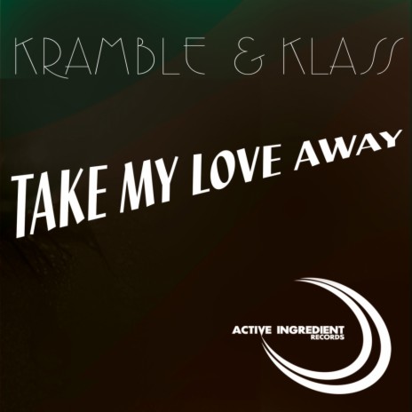 Take My Love Away (Kramble Remix) ft. Kramble | Boomplay Music