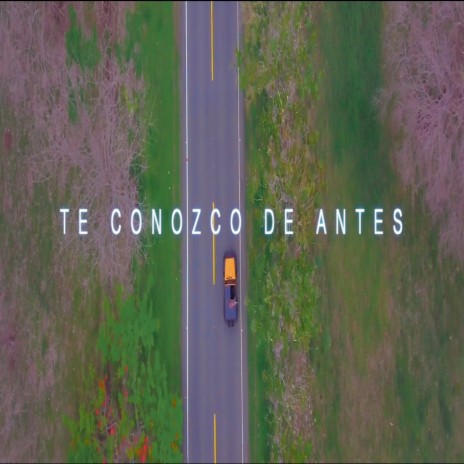 Te Conozco de Antes | Boomplay Music