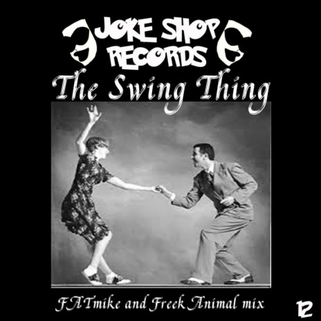 The Swing Thing (FATmike & Freek Animal Remix) ft. Freek Animal | Boomplay Music