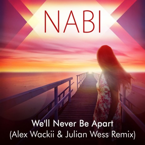 We'll Never Be Apart (Alex Wackii & Julian Wess Remix) | Boomplay Music