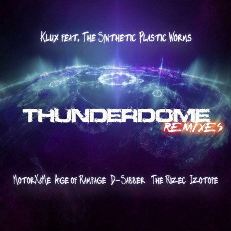Thunderdome (D-Sabber Remix) ft. The Synthetic Plastic Worms | Boomplay Music