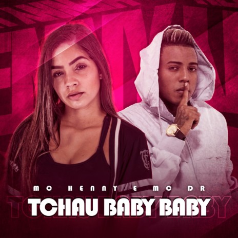 Tchau Baby Baby ft. MC DR | Boomplay Music