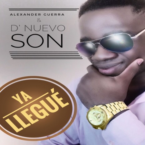 Ya Llegué ft. D'Nuevo Son | Boomplay Music