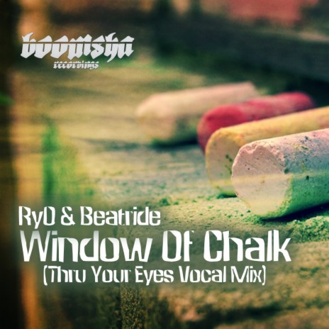 Window Of Chalk (Thru Your Eyes Vocal Mix) ft. Beatride | Boomplay Music