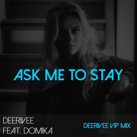 Ask Me To Stay ft. Domika | Boomplay Music
