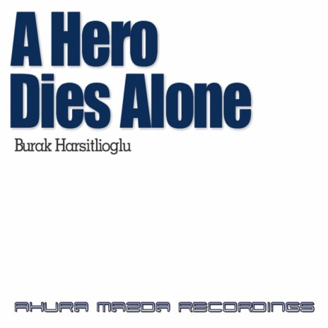 A Hero Dies Alone (Original Mix) | Boomplay Music