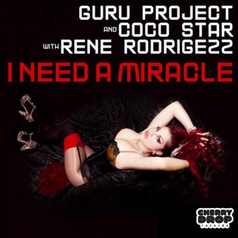 I Need A Miracle (Guru Project, Coco Star With Rene Rodrigezz Reworked Edit) ft. Coco Star & Rene Rodrigezz | Boomplay Music