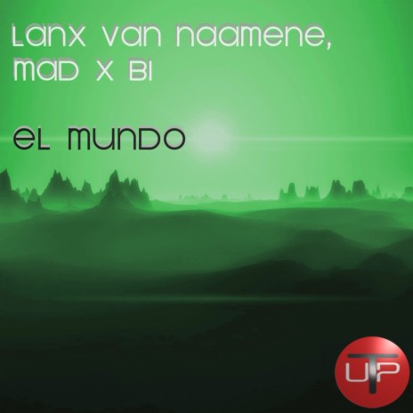 El Mundo (Original Mix) ft. Mad x Bi | Boomplay Music