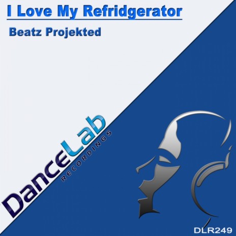 I Love My Refridgerator (Original Mix)