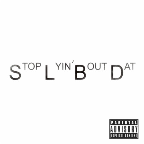 Stop Lyin' Bout Dat (feat. Lucky Lansky) | Boomplay Music