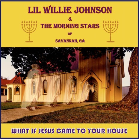 What If Jesus Came to Your House ft. The Morning Stars of Savannah, Ga | Boomplay Music