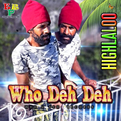Who Deh Deh | Boomplay Music