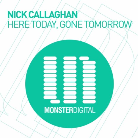 Here Today Gone Tomorrow Radio Edit By Nick Callaghan Boomplay Music