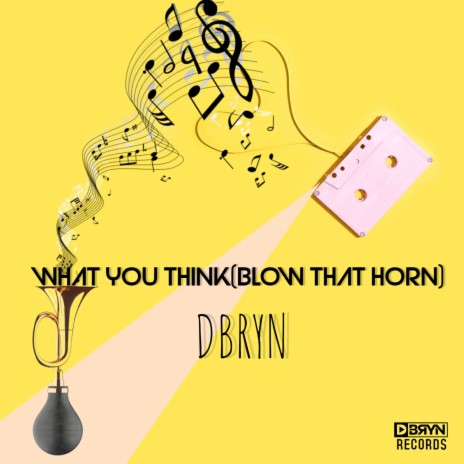 What You Think (Blow That Horn) | Boomplay Music