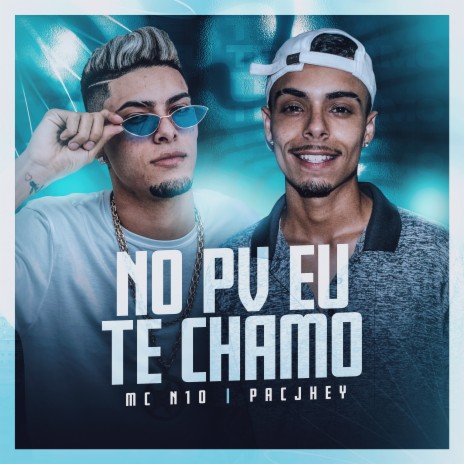 No Pv Eu Te Chamo ft. Pacjhey | Boomplay Music