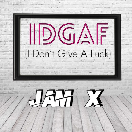 Idgaf (I Don’t Give a Fuck) | Boomplay Music