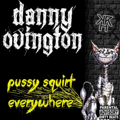 Pussy Squirt Everywhere (Original Mix) | Boomplay Music