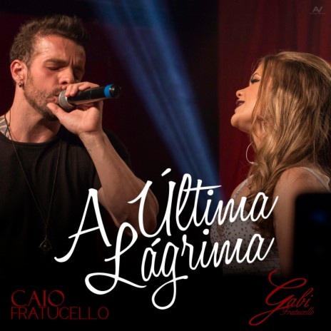 A Última Lágrima ft. Caio Fratucello | Boomplay Music