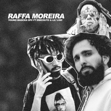 Raffa Moreira ft. Emicouto & Lil' Lixo | Boomplay Music