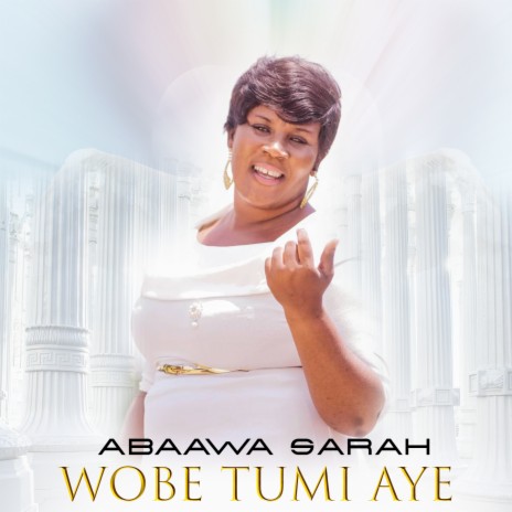 Wobe Tumi Aye | Boomplay Music