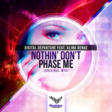 Nothin' Don't Phase Me (Original Mix) ft. Alina Renae | Boomplay Music