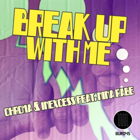 Break Up With Me (Original Mix) ft. Inexcess & Nina Rabe | Boomplay Music