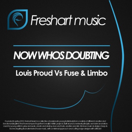 Now Whos Doubting (Louis Proud Dub) ft. Fuse & Limbo | Boomplay Music