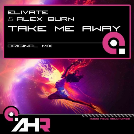 Take Me Away (Original Mix) ft. Alex Burn | Boomplay Music