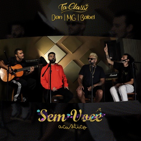 Sem Você (Acústico) ft. MG, Dan & Babel | Boomplay Music