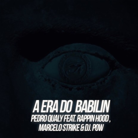 A Era do Babilin ft. Rappin Hood, Marcelo Strike & DJ Pow | Boomplay Music