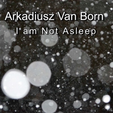 I Am Not Asleep | Boomplay Music